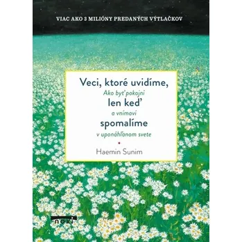 Veci, ktoré uvidíme, len keď spomalíme - Sunim Haemin