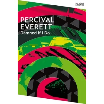 Cestování Damned If I Do - Everett, Percival [EN] (2024, Brožovaná / brožovaná, Pan Macmillan)