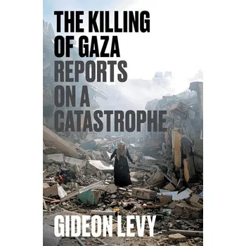 The Killing of Gaza - Levy, Gideon