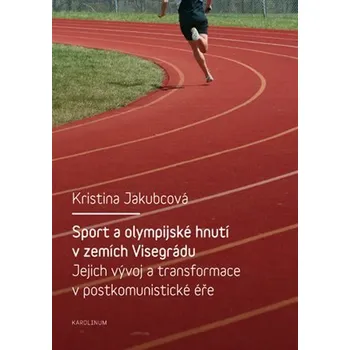 Kniha Sport a olympijské hnutí v zemích Visegrádu a jejich transformace v postkomunistické éře Ekniha