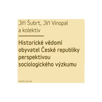 Kniha Historické vědomí obyvatel České republiky perspektivou sociologického výzkumu Ekniha