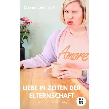 Osobní rozvoj Liebe in Zeiten der Elternschaft - Leerhoff, Maren