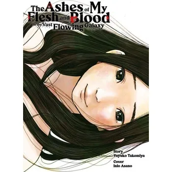 Komiks pro dospělé The Ashes of My Flesh and Blood is the Vast Flowing Galaxy - Takemiya, Yuyuko