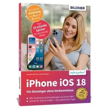 Technika Apple iPhone mit iOS 18 - Das Buch für Einsteiger ohne Vorkenntnisse - Schmid, Anja