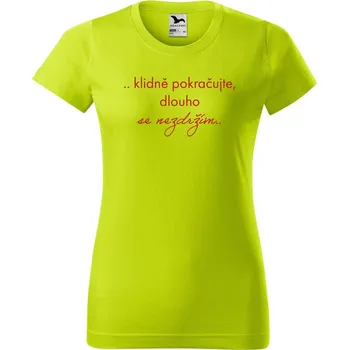 Dámské oblečení DOBRÝ TRIKO Vtipné dámské tričko Klidně pokračujte Barva: Limetková, Velikost: L