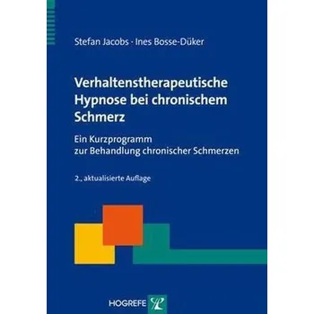 Verhaltenstherapeutische Hypnose bei chronischem Schmerz - Jacobs, Stefan