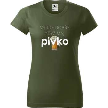 DOBRÝ TRIKO Dámské tričko s potiskem Všude dobře pivko Barva: Khaki, Velikost: S