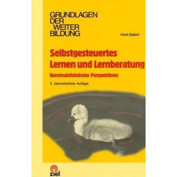 Selbstgesteuertes Lernen und Lernberatung - Siebert, Horst