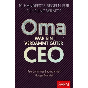 Oma wär ein verdammt guter CEO - Baumgartner Paul Johannes