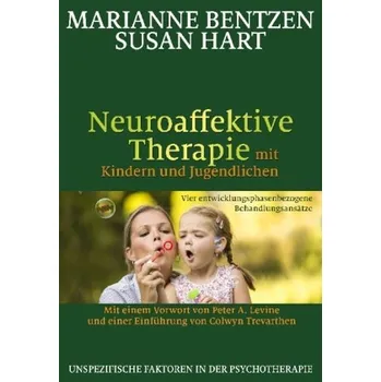 Neuroaffektive Therapie mit Kindern und Jugendlichen - Bentzen, Marianne