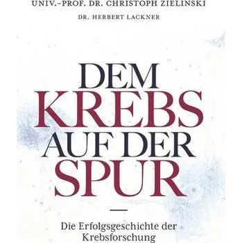 Dem Krebs auf der Spur - Lackner, Herbert