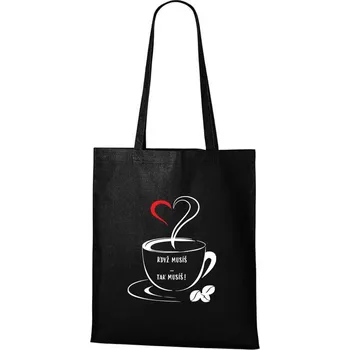 Nákupní taška DOBRÝ TRIKO Bavlněná taška s potiskem Když musíš Barva: Černá