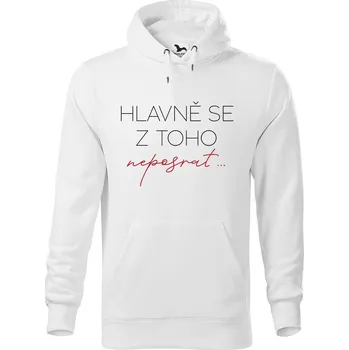 Pánská mikina DOBRÝ TRIKO Pánská mikina s potiskem Hlavně se z toho neposrat Velikost pánské mikiny: S, Barva: Bílá