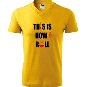 Pánské tričko DOBRÝ TRIKO Pánské V tričko s potiskem This is how I roll Velikost: M, Barva: Žlutá