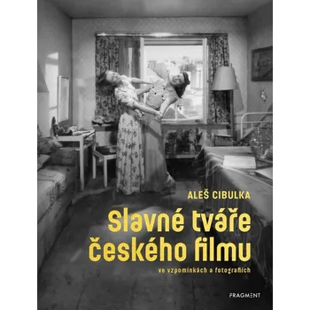 Kniha Slavné tváře českého filmu ve vzpomínkách a fotografiích - Aleš Cibulka [E-kniha]