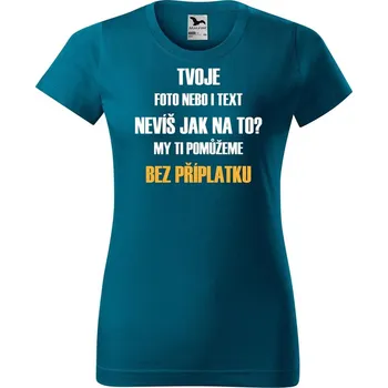 Dámské oblečení DOBRÝ TRIKO Dámské tričko s vlastním motivem Barva: Petrolejová, Velikost: L
