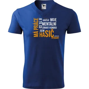 Pánské tričko DOBRÝ TRIKO Vtipné pánské triko Má práce HASIČ Velikost: L, Barva: Královská modrá