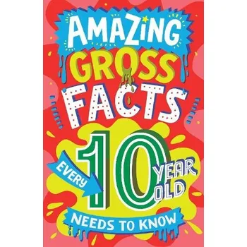 Učebnice Amazing Gross Facts Every 10 Year Old Needs to Know - Rowlands, Caroline