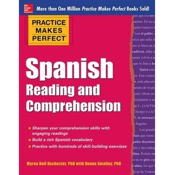 Cizojazyčná kniha Practice Makes Perfect Spanish Reading and Comprehension - Rochester, Myrna Bell a Smalley, Deana