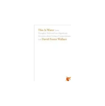 This Is Water - Wallace, David Foster