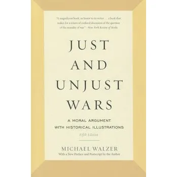 Just and Unjust Wars - Walzer, Michael