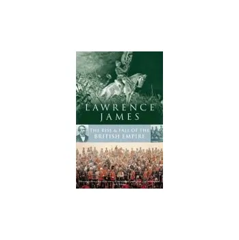 Rise And Fall Of The British Empire - James, Lawrence