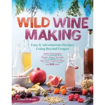 Wild Winemaking - W. Bender, Richard