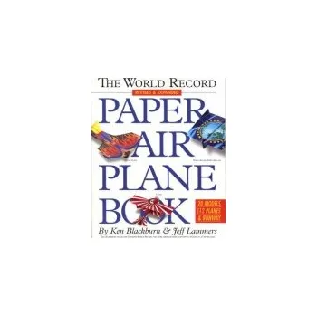 World Record Paper Airplane Book - Lammers, Jeff a Blackburn, Ken