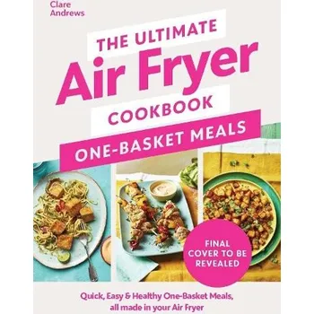 Populárně naučná literatura pro dospělé Penguin Books Ltd Ultimate Air Fryer Cookbook: One Basket Meals - Andrews, Clare