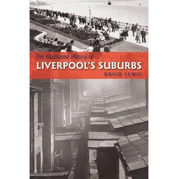 Cizojazyčná kniha Illustrated History of Liverpool's Suburbs - Lewis, David