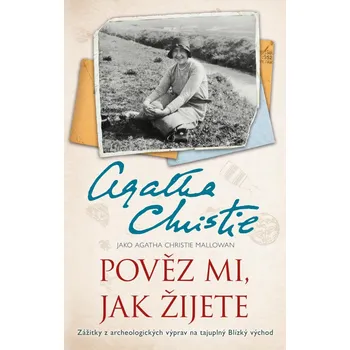Literární biografie Pověz mi, jak žijete - Agatha Christie (2023, pevná)
