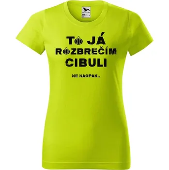 Dámské tričko DOBRÝ TRIKO Dámské tričko s potiskem Rozbrečím cibuli Barva: Limetková, Velikost: S