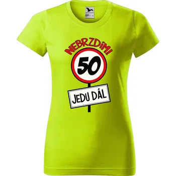 Dámské tričko DOBRÝ TRIKO Dámské tričko s potiskem Nebrzdím 50 Barva: Limetková, Velikost: XS
