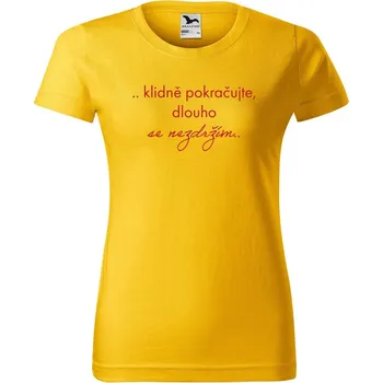 Dámské tričko DOBRÝ TRIKO Vtipné dámské tričko Klidně pokračujte Barva: Žlutá, Velikost: XL