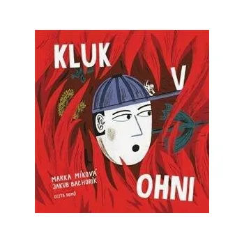 Kluk v ohni - Marka Míková, Jakub Bachorík