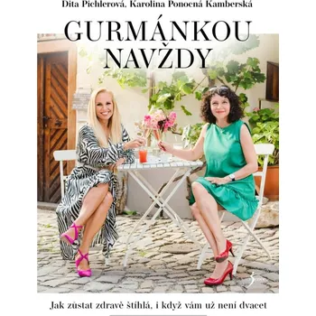 Gurmánkou navždy - Dita Pichlerová,…