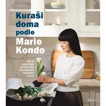 Kuraši doma podle Marie Kondo: Jak si uspořádat domácnost a dosáhnout ideálního života - Marie Kondo (2024, pevná)