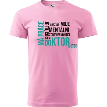 Pánské tričko DOBRÝ TRIKO Pánské tričko Má práce DOKTOR Velikost: XS, Barva: Růžová