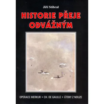 Historie přeje odvážným - Jiří Stibral