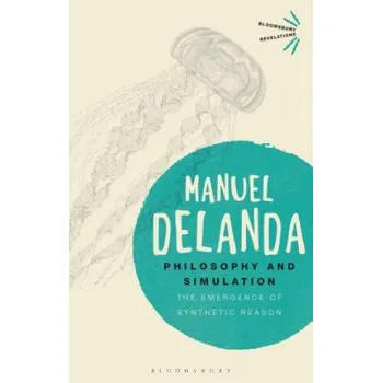 Učebnice Philosophy and Simulation: The Emergence of Synthetic Reason – Manuel Delanda (EN)