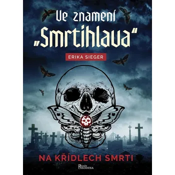 Ve znamení „Smrtihlava“ - Erika Sieger