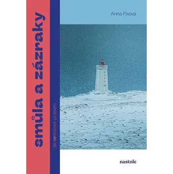 Literární cestopis Smůla a zázraky - Anna Fixová