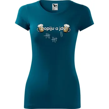 DOBRÝ TRIKO Dámské tričko Dopiju a jdu Velikost: S, Barva: Petrolejová