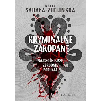 Kryminalne Zakopane. Najgłośniejsze zbrodnie Podhala (PL)
