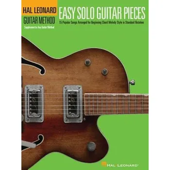 Easy Solo Guitar Pieces: 15 Popular Songs Arranged for Beginning Chord Melody Style in Standard Notation – Hal Leonard (EN)