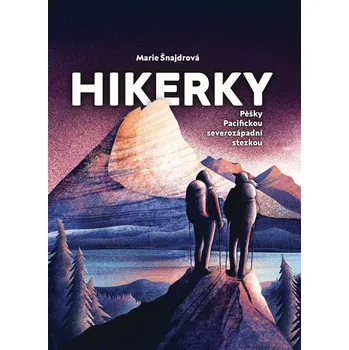 Hikerky: Pěšky Pacifickou severozápadní…