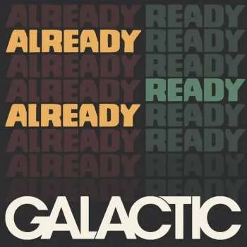Zahraniční hudba LP Galactic: Already Ready Already 2019