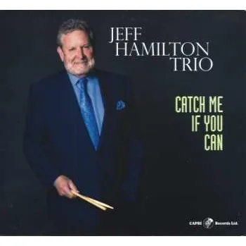 Zahraniční hudba CD Jeff Hamilton Trio: Catch Me If You Can 2024