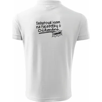 Pánská košile Debatoval jsem na facebooku o očkování - Polokošile pánská Pique Polo 203 - XL ( Bílá )