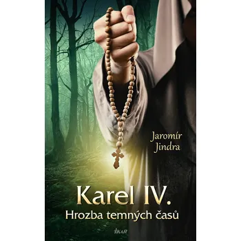 Kniha Karel IV. - Hrozba temných časů - Jaromír Jindra (E-Kniha)